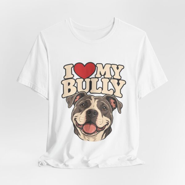 10564352040067876586_2048.jpeg I Love My Bully T-Shirt - Cute Pitbull Dog Lover Tee