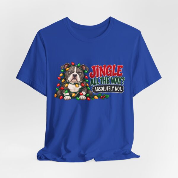 Holiday Pitty T‑Shirt — "Jingle All The Way? Absolutely Not." Christmas Pit Bull Tee