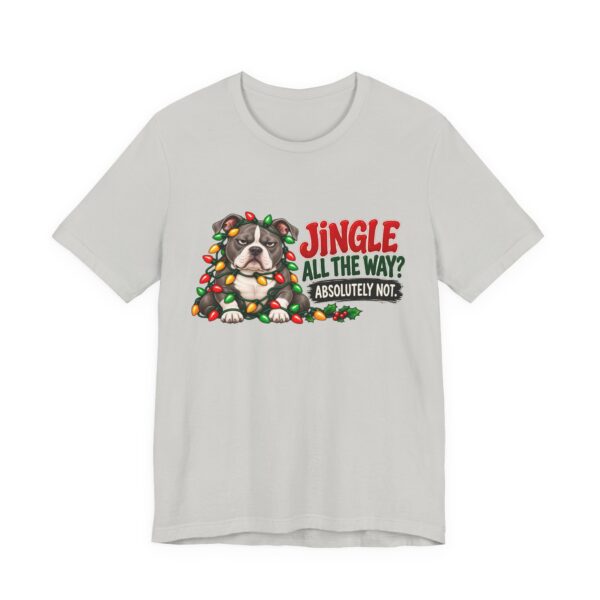 Holiday Pitty T‑Shirt — "Jingle All The Way? Absolutely Not." Christmas Pit Bull Tee