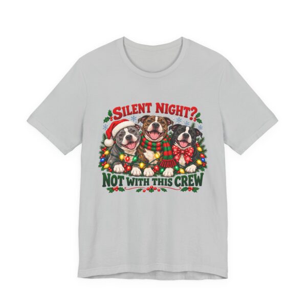 12154045292793713801_2048-1.jpeg Christmas Pitty T-Shirt — “Silent Night? Not With This Crew” Funny Christmas Pitty Tee