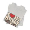 13182897171013814234_2048.jpeg I Love My Bully T-Shirt - Cute Pitbull Dog Lover Tee