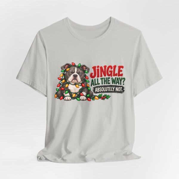 Holiday Pitty T‑Shirt — "Jingle All The Way? Absolutely Not." Christmas Pit Bull Tee