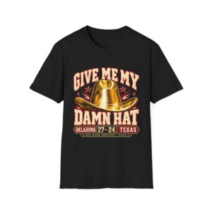 14348081713624507939_2048.jpeg Give Me My Damn Hat Oklahoma 27–24 Texas Football T-Shirt