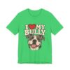 15262362597617915590_2048.jpeg I Love My Bully T-Shirt - Cute Pitbull Dog Lover Tee