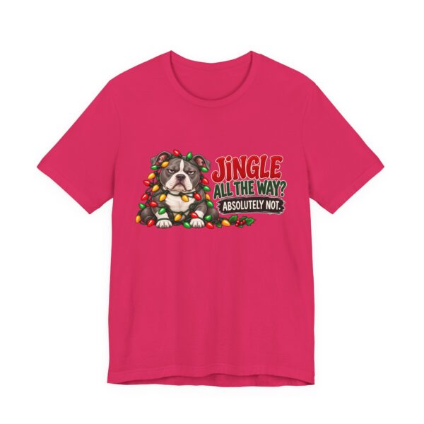 Holiday Pitty T‑Shirt — "Jingle All The Way? Absolutely Not." Christmas Pit Bull Tee