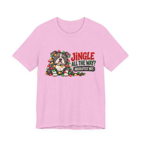 Holiday Pitty T‑Shirt — "Jingle All The Way? Absolutely Not." Christmas Pit Bull Tee