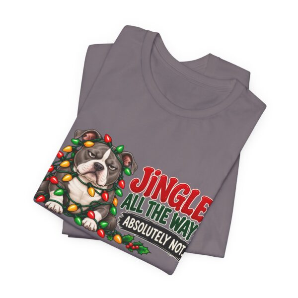 Holiday Pitty T‑Shirt — "Jingle All The Way? Absolutely Not." Christmas Pit Bull Tee