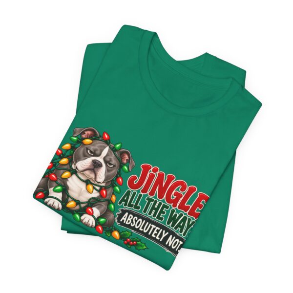 Holiday Pitty T‑Shirt — "Jingle All The Way? Absolutely Not." Christmas Pit Bull Tee