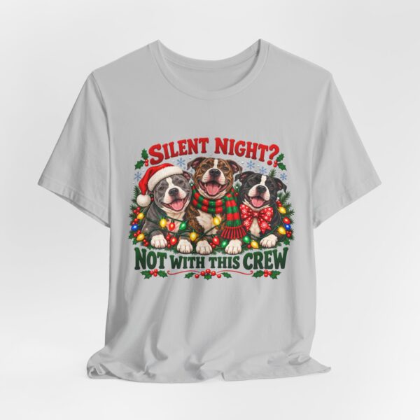 5315096787255196397_2048-1.jpeg Christmas Pitty T-Shirt — “Silent Night? Not With This Crew” Funny Christmas Pitty Tee