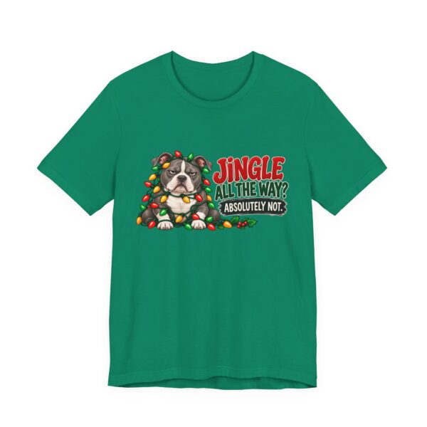 Holiday Pitty T‑Shirt — "Jingle All The Way? Absolutely Not." Christmas Pit Bull Tee