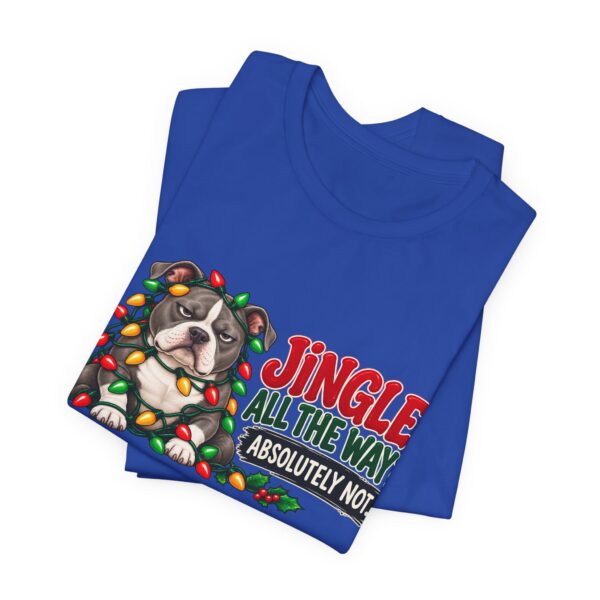 Holiday Pitty T‑Shirt — "Jingle All The Way? Absolutely Not." Christmas Pit Bull Tee
